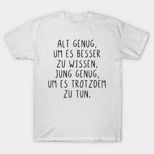 Alt genug um es besser zu wissen T-Shirt by StraightDesigns